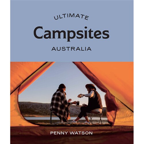 Ultimate Campsites: Australia - 1st Edition