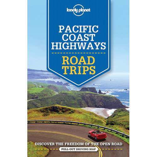 Lonely Planet Pacific Coast Highway Road Trips Edition 2