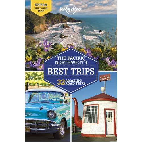 Lonely Planet Pacific Northwest's Best Trips