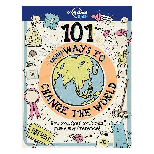 Lonely Planet : 101 Ways to Change The World