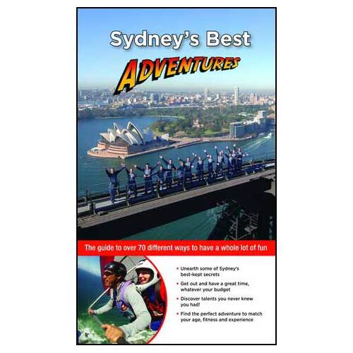 Sydney's Best Adventures : 70 fantastic activities and tours