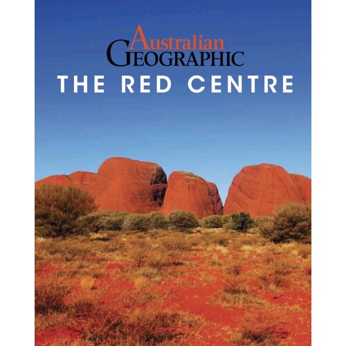 Australian Geographic Travel Guide - The Red Centre