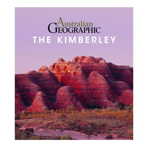 Australian Geographic The Kimberley Travel Guide Book